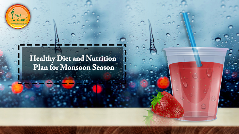 Healthy Diet and Nutrition Plan for Monsoon Season