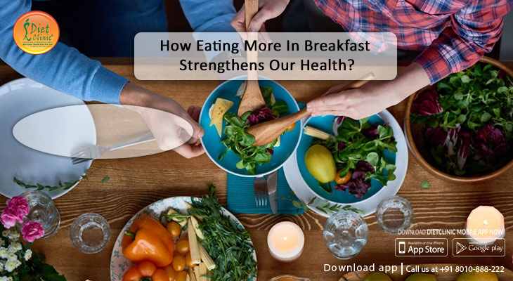 How eating more in breakfast strengthens our health?